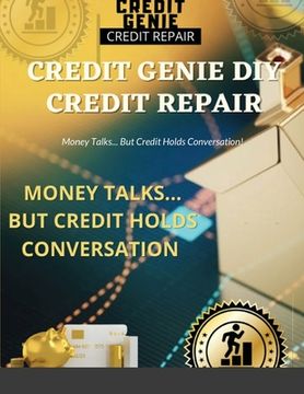 portada Credit Genie DIY Credit Repair: Money Talks... But Credit Holds Conversation!