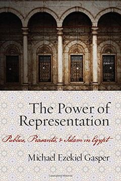 portada The Power of Representation: Publics, Peasants, and Islam in Egypt (en Inglés)