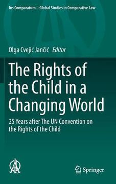 portada The Rights of the Child in a Changing World: 25 Years After the Un Convention on the Rights of the Child (en Inglés)