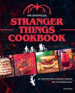 portada The Unofficial Stranger Things Cookbook: (Pop Culture Cookbook, Demogorgon, Hellfire Club) (en Inglés)