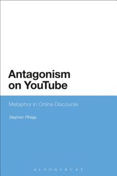portada Antagonism on Youtube: Metaphor in Online Discourse (en Inglés)