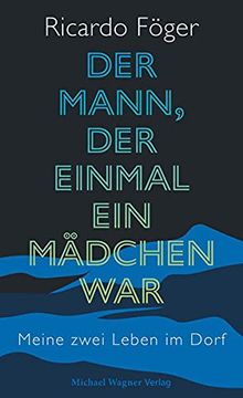 portada Der Mann, der Einmal ein Mädchen War: Meine Zwei Leben im Dorf (en Alemán)