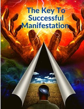portada The Key To Successful Manifestation - How to Live your Life Dreams in Abundance and Prosperity