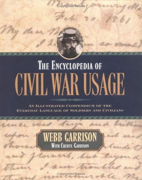 portada The Encyclopedia of Civil War Usage: An Illustrated Compendium of the Everyday Language of Soldiers and Civilians