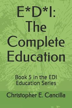 portada E*d*i: The Complete Education: Book 5 in the EDI Education Series (en Inglés)
