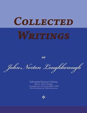 portada Collected Writings of John Norton Loughborough: Words of the Pioneer Adventists (en Inglés)