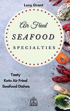 portada Air Fried Seafood Specialties: Tasty Keto air Fried Seafood Dishes 
