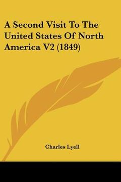 portada a second visit to the united states of north america v2 (1849) (en Inglés)