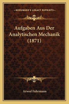 portada Aufgaben Aus Der Analytischen Mechanik (1871) (in German)