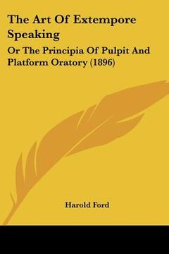 portada the art of extempore speaking: or the principia of pulpit and platform oratory (1896) (en Inglés)