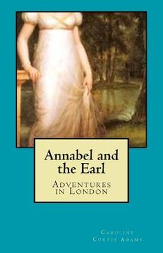 portada Annabel and the Earl: Adventures in London (en Inglés)