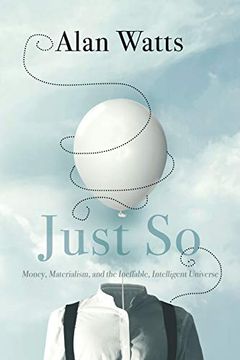 portada Just so: Money, Materialism, and the Ineffable, Intelligent Universe (en Inglés)