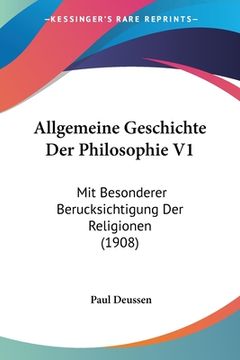 portada Allgemeine Geschichte Der Philosophie V1: Mit Besonderer Berucksichtigung Der Religionen (1908) (in German)