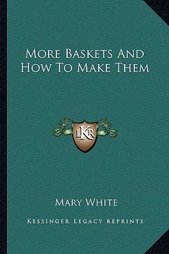 portada more baskets and how to make them (en Inglés)