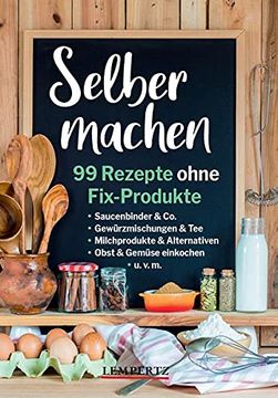portada Selber Machen: 99 Rezepte Ohne Fix-Produkte (in German)