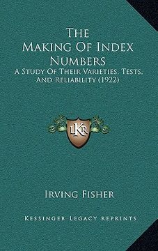 portada the making of index numbers: a study of their varieties, tests, and reliability (1922)