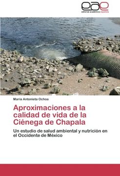 portada Aproximaciones a la calidad de vida de la Ciénega de Chapala: Un estudio de salud ambiental y nutrición en el Occidente de México