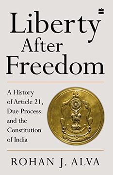 portada Liberty After Freedom: A History of Article 21, Due Process and the Constitution of India (en Inglés)