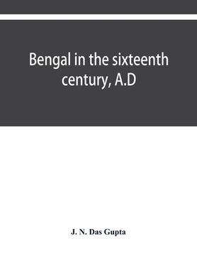 portada Bengal in the sixteenth century, A.D (in English)