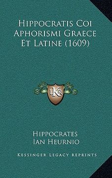 portada hippocratis coi aphorismi graece et latine (1609) (en Inglés)