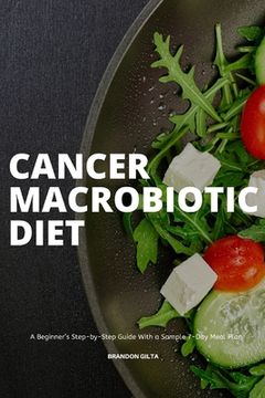 portada Cancer Macrobiotic Diet: A Beginner's Step-by-Step Guide With a Sample 7-Day Meal Plan