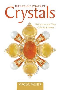 portada the healing power of crystals: birthstones and their celestial partners (en Inglés)