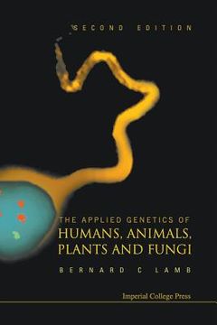 portada Applied Genetics of Humans, Animals, Plants and Fungi, the (2nd Edition) (in English)