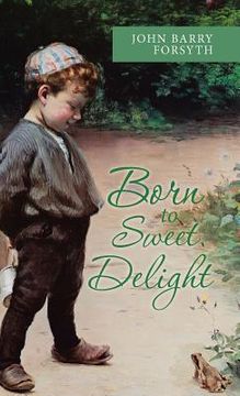 portada Born to Sweet Delight: Life Affirmed, Fate Defied (en Inglés)