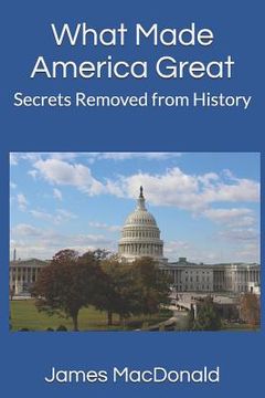 portada What Made America Great: Secrets Removed from History