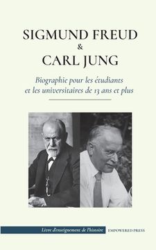 portada Sigmund Freud et Carl Jung - Biographie pour les étudiants et les universitaires de 13 ans et plus: (Psychologie et inconscient - Théories freudienne (in French)
