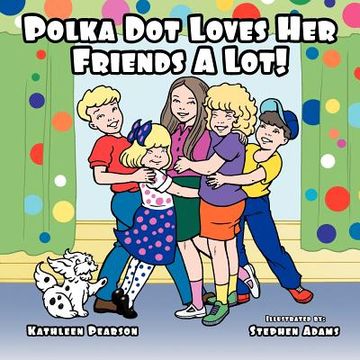 portada polka dot loves her friends a lot! (en Inglés)