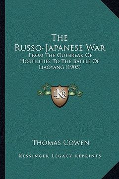 portada the russo-japanese war: from the outbreak of hostilities to the battle of liaoyang (1905) (en Inglés)