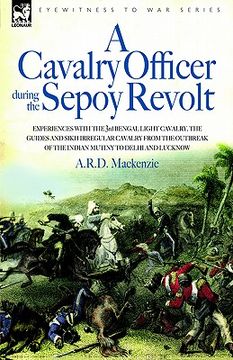 portada a cavalry officer during the sepoy revolt - experiences with the 3rd bengal light cavalry, the guides and sikh irregular cavalry from the outbreak o (en Inglés)