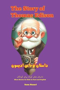 portada The Story of Thomas Edison: Short Stories for Kids in Farsi and English (en Inglés)