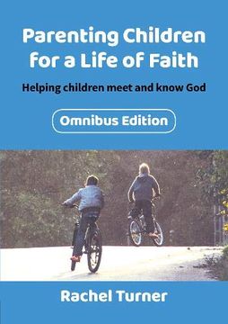 portada Parenting Children for a Life of Faith Omnibus: Helping Children Meet and Know god (en Inglés)