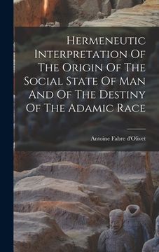 portada Hermeneutic Interpretation Of The Origin Of The Social State Of Man And Of The Destiny Of The Adamic Race (en Inglés)