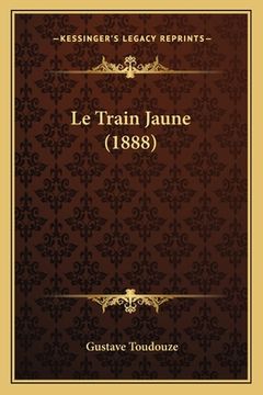 portada Le Train Jaune (1888) (en Francés)