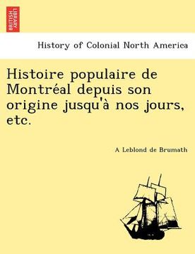 portada Histoire Populaire de Montre Al Depuis Son Origine Jusqu'a Nos Jours, Etc. (en Francés)