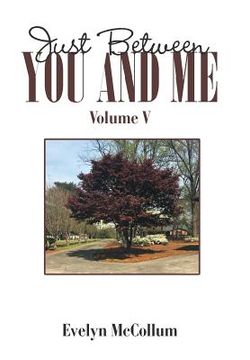 portada Just Between You and Me: Volume V (en Inglés)