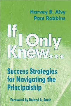 portada if i only knew...: success strategies for navigating the principalship (en Inglés)