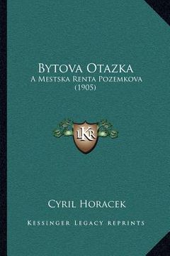 portada Bytova Otazka: A Mestska Renta Pozemkova (1905)