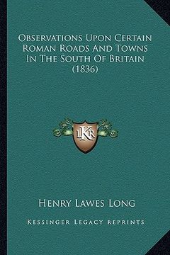 portada observations upon certain roman roads and towns in the south of britain (1836)