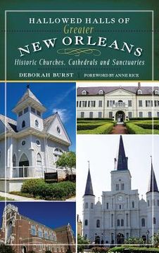portada Hallowed Halls of Greater New Orleans: Historic Churches, Cathedrals and Sanctuaries (en Inglés)