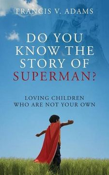portada Do You Know the Story of Superman? Loving Children Who Are Not Your Own
