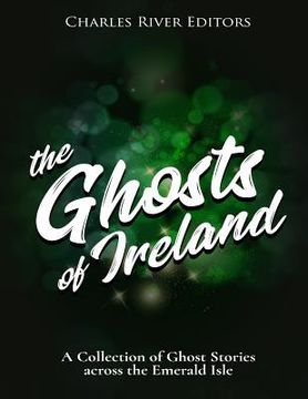 portada The Ghosts of Ireland: A Collection of Ghost Stories across the Emerald Isle (in English)