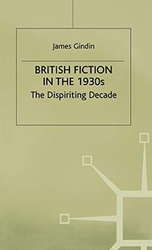 portada British Fiction in the 1930S: The Dispiriting Decade 