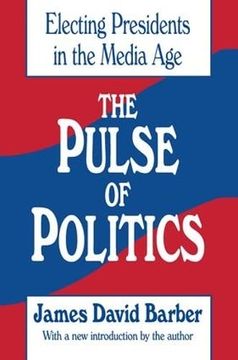 portada The Pulse of Politics: Electing Presidents in the Media age (en Inglés)
