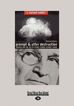 portada prompt and utter destruction: truman and the use of atomic bombs against japan (easyread large edition) (in English)