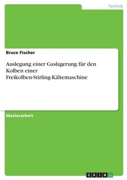 portada Auslegung einer Gaslagerung für den Kolben einer Freikolben-Stirling-Kältemaschine (in German)