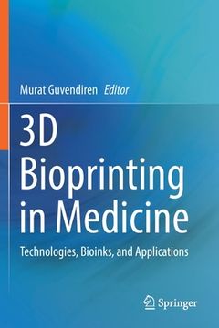 portada 3D Bioprinting in Medicine: Technologies, Bioinks, and Applications (en Inglés)